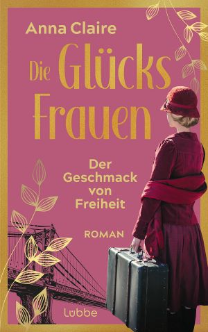 [Glücksfrauen 01] • Die Glücksfrauen · Der Geschmack von Freiheit